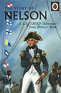 The Story of Nelson: a Ladybird Adventure from History Book (Hardcover)