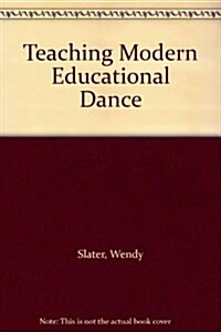Teaching Modern Educational Dance (Paperback, 2 Rev ed)