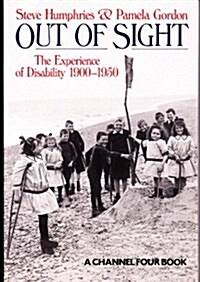 Out of Sight : Experience of Disability, 1900-50 (Paperback)