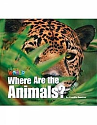 OUR WORLD Reader 1.2: Where Are The Animals?