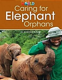 OUR WORLD Reader 3.1: Caring for Elephant Orphans