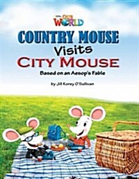 OUR WORLD Reader 3.2: Country Mouse Visits City Mouse