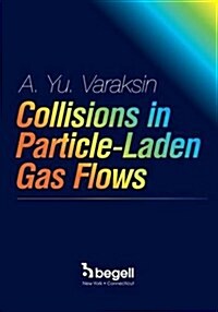 Collisions in Particle-Laden Gas Flows (Hardcover)