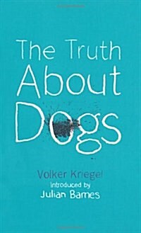 The Truth About Dogs (Paperback, UK open market ed)