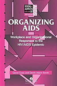 Organizing AIDS : Workplace and Organizational Responses to the HIV/AIDS Epidemic (Paperback)