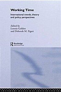 Working Time : International Trends, Theory and Policy Perspectives (Paperback)