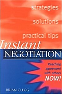 Instant Negotiation : Reaching Agreement with Others NOW! (Paperback)