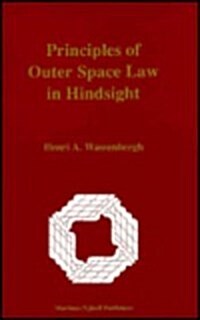 Principles of Outer Space Law in Hindsight (Hardcover)