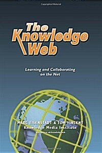 The Knowledge Web : Learning and Collaborating on the Net (Hardcover)