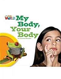 OUR WORLD Reader 1.7: My Body, Your Body