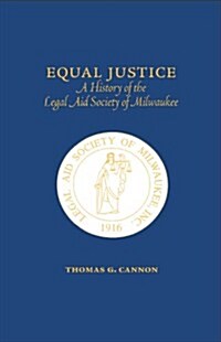 Equal Justice : A History of the Legal Aid Society of Milwaukee (Hardcover)