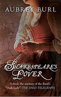 Shakespeares Lover : The Mystery of the Dark Lady Revealed (Paperback)