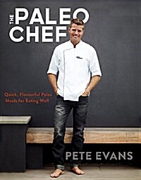 The Paleo Chef : Quick, Flavourful Paleo Meals for Eating Well (Paperback, Main Market Ed.)