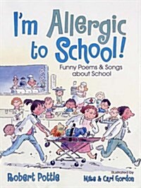 Im Allergic to School : Funny Poems and Songs About School (Hardcover)