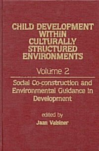 Child Development Within Culturally Structured Environments, Volume 2: Social Co-Construction and Environmental Guidance in Development (Hardcover)