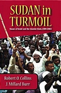 Sudan in Turmoil : Hasan al-Turabi and the Islamist State, 1889-2003 (Hardcover)