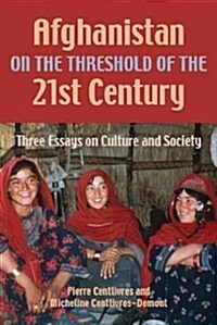 Afghanistan on the Threshold of the 21st Century : Three Essays on Culture and Society (Hardcover)