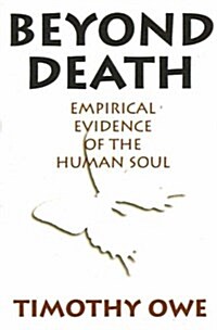 Beyond Death : Empirical Evidence of the Human Soul (Paperback)