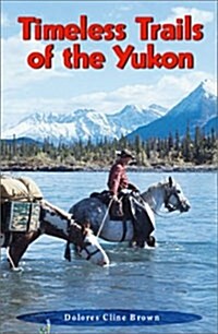 Timeless Trails of the Yukon (Paperback)