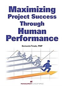 Maximizing Project Success Through Human Performance (Paperback)