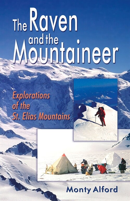 Raven and the Mountaineer: Explorations of the St. Elias Mountains (Paperback)