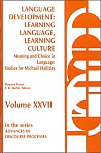 Language Development: Learning Language, Learning Culture--Meaning and Choice in Language: Studies for Michael Halliday, Volume 1 (Hardcover)