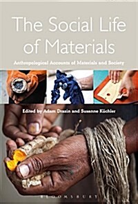 The Social Life of Materials : Studies in Materials and Society (Hardcover)