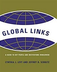 Global Links : A Guide to People and Institutions Worldwide (Hardcover)