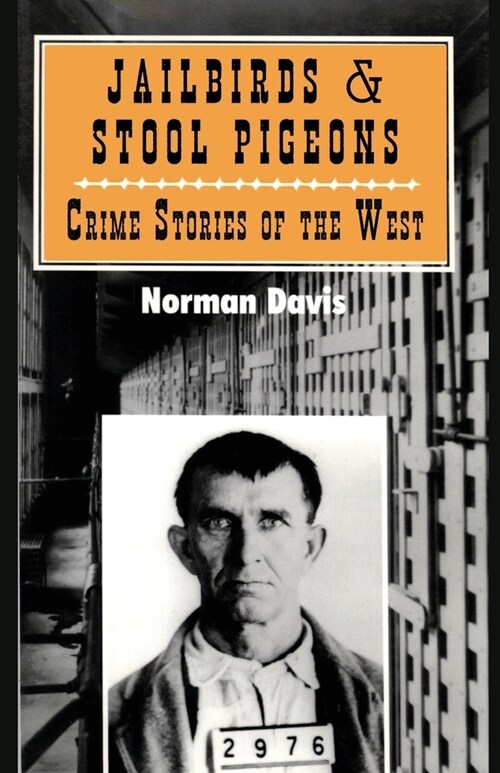 Jailbirds and Stool Pigeons: Crime Stories of the West (Paperback, UK)