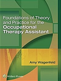 Foundations of Theory and Practice for the Occupational Therapy Assistant (Hardcover)