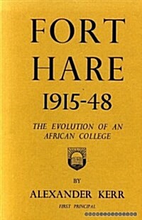 Fort Hare, 1915-48 : The Evolution of an African College (Hardcover)