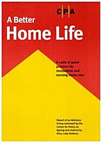 A Better Home Life : a Code of Good Practice for Residential and Nursing Home Care (Paperback, Revised ed)