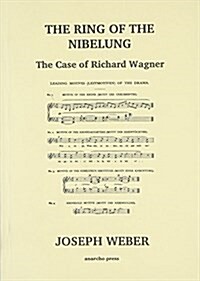 The Ring of the Nibelung : The Case of Richard Wagner (Paperback)