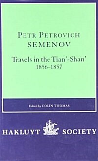 Petr Petrovich Semenovs Travels in the Tian’-Shan’, 1856–1857 (Hardcover)