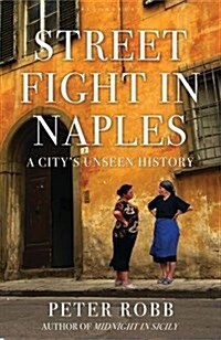 Street Fight in Naples : A Citys Unseen History (Paperback, Export/Airside ed)