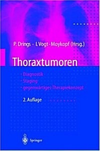 Thoraxtumoren: Diagnostik - Staging - Gegenwartiges Therapiekonzept (Hardcover, 2, 2., Vallig A1/4)