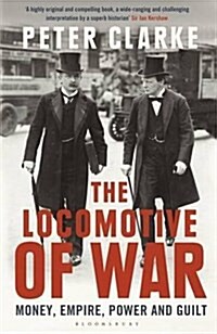 The Locomotive of War : Money, Empire, Power and Guilt (Paperback)