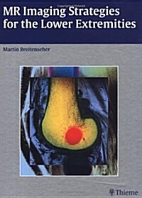 MR Imaging Strategies for the Lower Extremities (Hardcover)