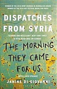 The Morning They Came for Us : Dispatches from Syria (Paperback)
