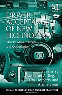 Driver Acceptance of New Technology : Theory, Measurement and Optimisation (Hardcover, New ed)