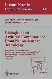 Biological and artificial computation : from neuroscience to technology : International Work-Conference on Artificial and Natural Neural Networks, IWANN '97, Lanzarote, Canary Islands, Spain, June 4-6, 1997 : proceedings