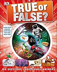 [중고] True or False? : Big Questions, Unbelievable Answers (Hardcover)