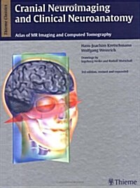 Cranial Neuroimaging and Clinical Neuroanatomy: Atlas of MR Imaging and Computed Tomography (Hardcover, 3, Third Edition)