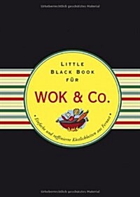 Das Little Black Book fur Wok & Co. : Einfache Und Raffinierte Kostlichkeiten Aus Fernost (Hardcover)