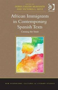 African immigrants in contemporary Spanish texts : crossing the Strait
