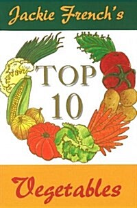 Jackie Frenchs Top 10 Vegetables (Paperback)