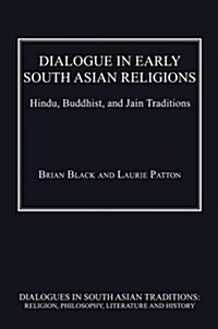 Dialogue in Early South Asian Religions : Hindu, Buddhist, and Jain Traditions (Hardcover, New ed)