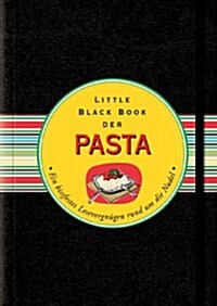 Little Black Book der Pasta : Ein Bissfestes Lesevergnugen Rund um die Nudel (Hardcover)
