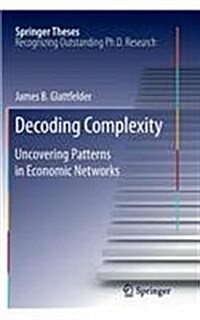 Decoding Complexity: Uncovering Patterns in Economic Networks (Paperback, 2013)