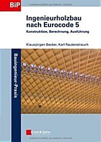 Ingenieurholzbau Nach Eurocode 5 : Konstruktion, Berechnung, Ausfuhrung (Paperback)